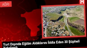 Yurt Dışında Eğitim Aldıklarını İddia Eden 30 Şüpheli Yakalandı