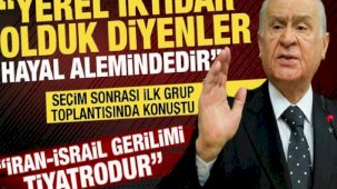 Devlet Bahçeli: İran-İsrail gerilimi tiyatrodur