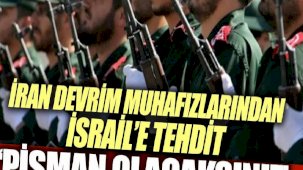 İran Devrim Muhafızları'ndan İsrail'e tehdit. Pişman olacaklar