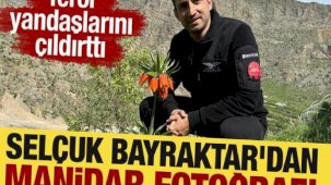 Selçuk Bayraktar'dan manidar fotoğraf! Terör yandaşlarını çıldırttı