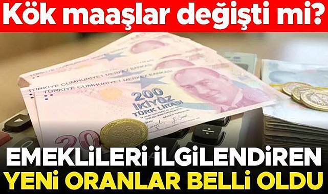 Son dakika... Kök maaşlar değişti mi? Tüm emeklileri ilgilendiren yeni oranlar belli oldu