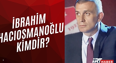 İbrahim Hacıosmanoğlu Kimdir? Yeni TFF Başkanı İbrahim Hacıosmanoğlu Nereli, Kaç Yaşında?