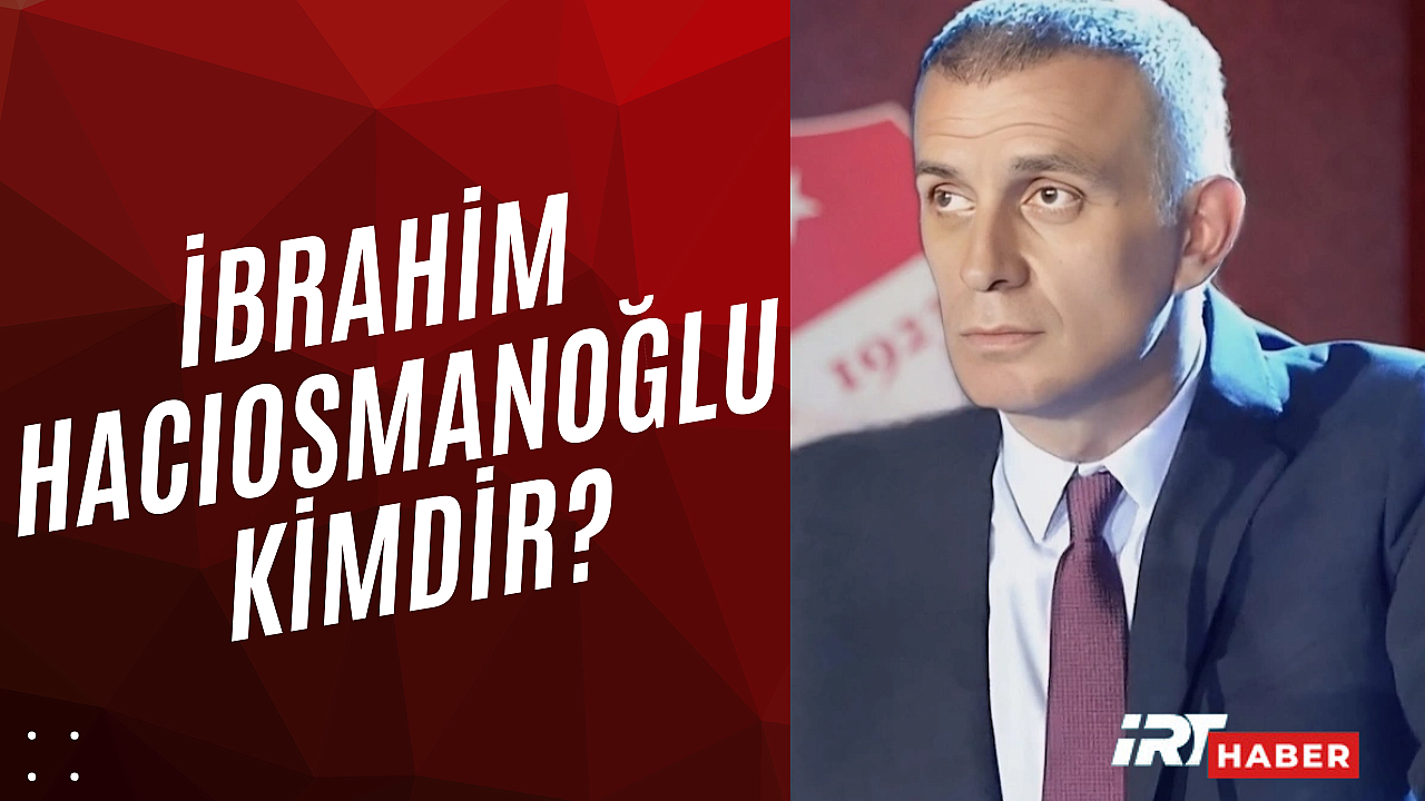 İbrahim Hacıosmanoğlu Kimdir? Yeni TFF Başkanı İbrahim Hacıosmanoğlu Nereli, Kaç Yaşında?
