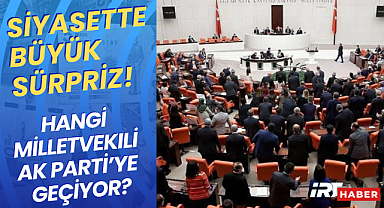 Siyasette Büyük Sürpriz! Hangi Milletvekili AK Parti'ye Geçiyor?