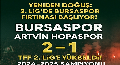 Bursaspor Artvin Hopaspor'u 2-1 Mağlup Etti – TFF 2. Lig'e Yükseldi!