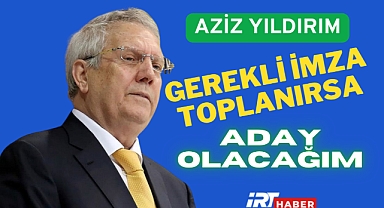 Aziz Yıldırım'dan Adaylık Mesajı