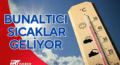 Bunaltıcı Sıcaklar Kapıda! Meteoroloji İl İl Uyardı: Sıcaklıklar Mevsim Normallerinin Üzerine Çıkacak
