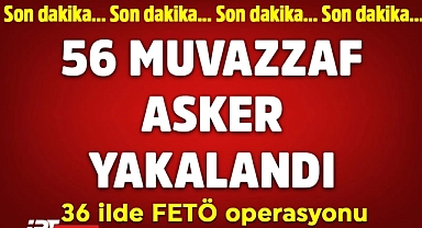 İstanbul Merkezli 36 İlde FETÖ Operasyonu: 56 Muvazzaf Asker Gözaltında