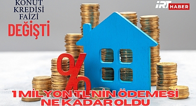 Konut Kredisi Faiz Oranı Arttı! 1 Milyon TL İçin Geri Ödeme Şaşırttı