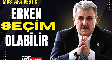 Mustafa Destici'den Erken Seçim Mesajı: Tarih Verdi, İhtimal Yüksek