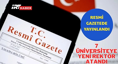Resmi Gazete’de Yayımlandı: 7 Üniversiteye Yeni Rektör Atandı