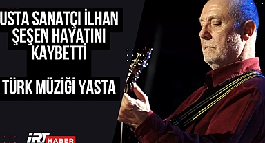 Usta Sanatçı İlhan Şeşen Hayatını Kaybetti: Türk Müziği Yasta