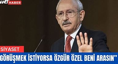 Kılıçdaroğlu'ndan Net Mesaj: 