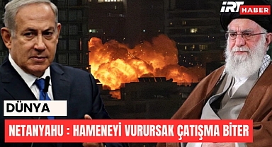 Netanyahu'dan Hamaney'e Sert Gözdağı: 