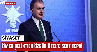 Ömer Çelik'ten Özgür Özel'e Sert Tepki: 