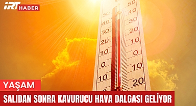 Sıcaklıklar Artıyor! Salıdan Sonra Kavurucu Hava Dalgası Geliyor