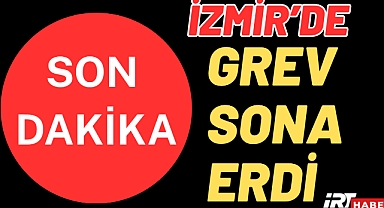 Son Dakika: İzmir’de Grev Sona Erdi! Belediye ile DİSK Anlaştı