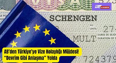 AB'den Türkiye'ye Vize Kolaylığı Müjdesi! 