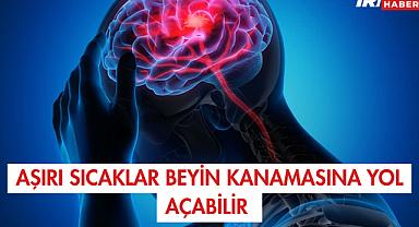 Aşırı Sıcaklar Beyin Kanamasına Yol Açabilir 