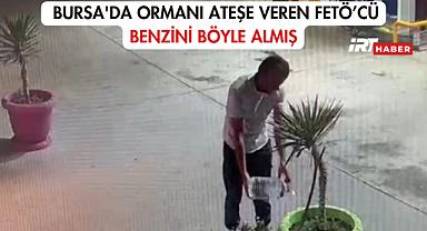 Bursa'da Ormanı Ateşe Veren FETÖ'cü Benzini Böyle Almış