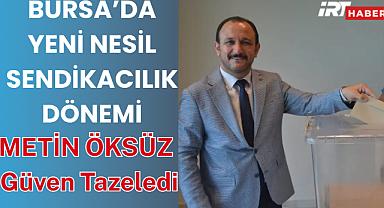 Bursa'da Yeni Nesil Sendikacılık Dönemi: Metin Öksüz Güven Tazeledi