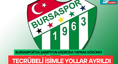 Bursaspor'da Şampiyon Kadroda Yaprak Dökümü! Tecrübeli İsimle Yollar Ayrıldı