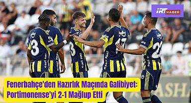 Fenerbahçe 2‑1 Portimonense – Hazırlık aMaçı 