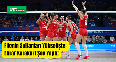 Filenin Sultanları Yükselişte: Ebrar Karakurt Şov Yaptı!