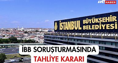 İBB Soruşturmasında Tahliye Kararı