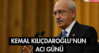Kemal Kılıçdaroğlu'nun Acı Günü