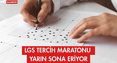 LGS Tercih Maratonu Yarın Sona Eriyor
