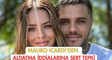 Mauro Icardi'den Aldatma İddialarına Sert Tepki