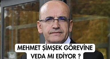 Mehmet Şimşek Görevine Veda mı Ediyor ?