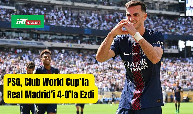 PSG, Club World Cup'ta Real Madrid'i 4–0'la Ezdi