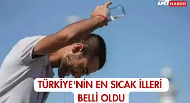 Türkiye'nin En Sıcak İlleri Belli Oldu