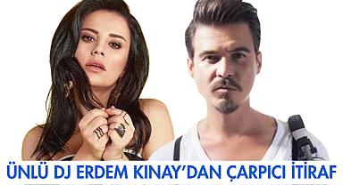 Ünlü Dj Erdem Kınay'dan Çarpıcı İtiraf
