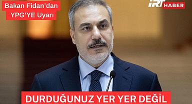 Bakan Fidan'dan YPG ve İsrail Uyarısı