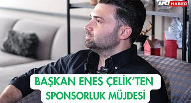 Başkan Enes Çelik'ten Sponsorluk Müjdesi