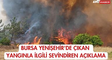 Bursa Yenişehir'de Çıkan Yangınla İlgili Sevindiren Açıklama
