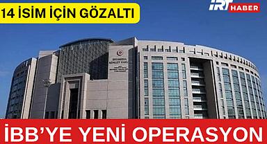 İBB'de Reklam İhalelerinde Yeni Dalga! 14 İsim İçin Gözaltı Kararı, 97 Tutuklu Var