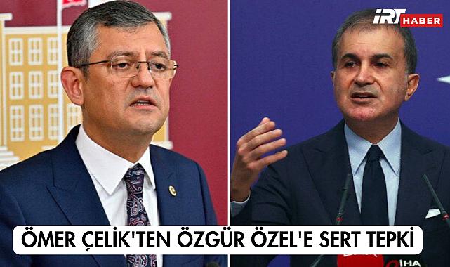 Ömer Çelik'ten Özgür Özel'e Sert Tepki