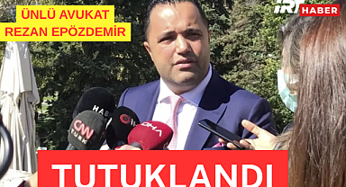 Son Dakika: Ünlü avukat Rezan Epözdemir tutuklandı! İfadesi ve soruşturma detayları ortaya çıktı