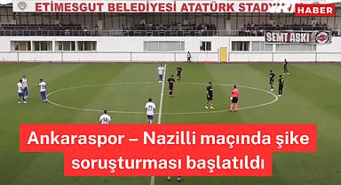 TFF'den tarihi karar! Ankaraspor – Nazilli maçında şike soruşturması başlatıldı