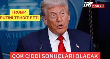Trump'tan Putin'e Sert Uyarı: 