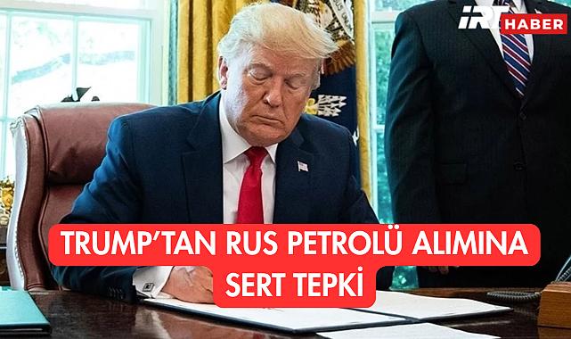 Trump'tan Rus Petrolü Alımına Sert Tepki: Hindistan'a %25 Ek Gümrük Vergisi!