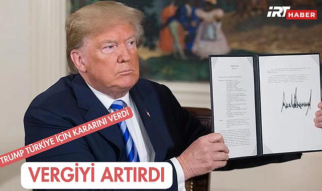 Trump'tan Türkiye'ye Yeni Vergi Kararı! Gümrük Tarifesi %15'e Yükseldi