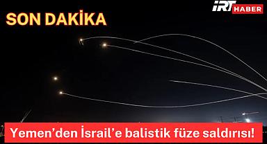 Yemen'den İsrail'e balistik füze saldırısı! Tel Aviv'de sirenler çaldı