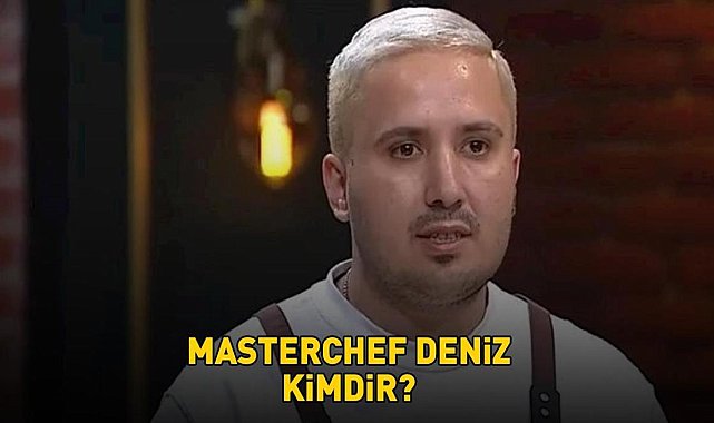 MasterChef Deniz kimdir, nereli ve kaç yaşında? Deniz Demiröz, MasterChef'ten elendi! - Son Dakika Magazin Haberleri
