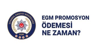 EGM yeni promosyon ödeme tarihleri 2025: EGM 100 bin lira promosyon ne zaman, hangi tarihte yatacak?