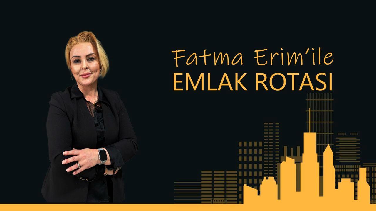 Fatma Erim ile Emlak Rotası'nın konuğu; Murat Karip